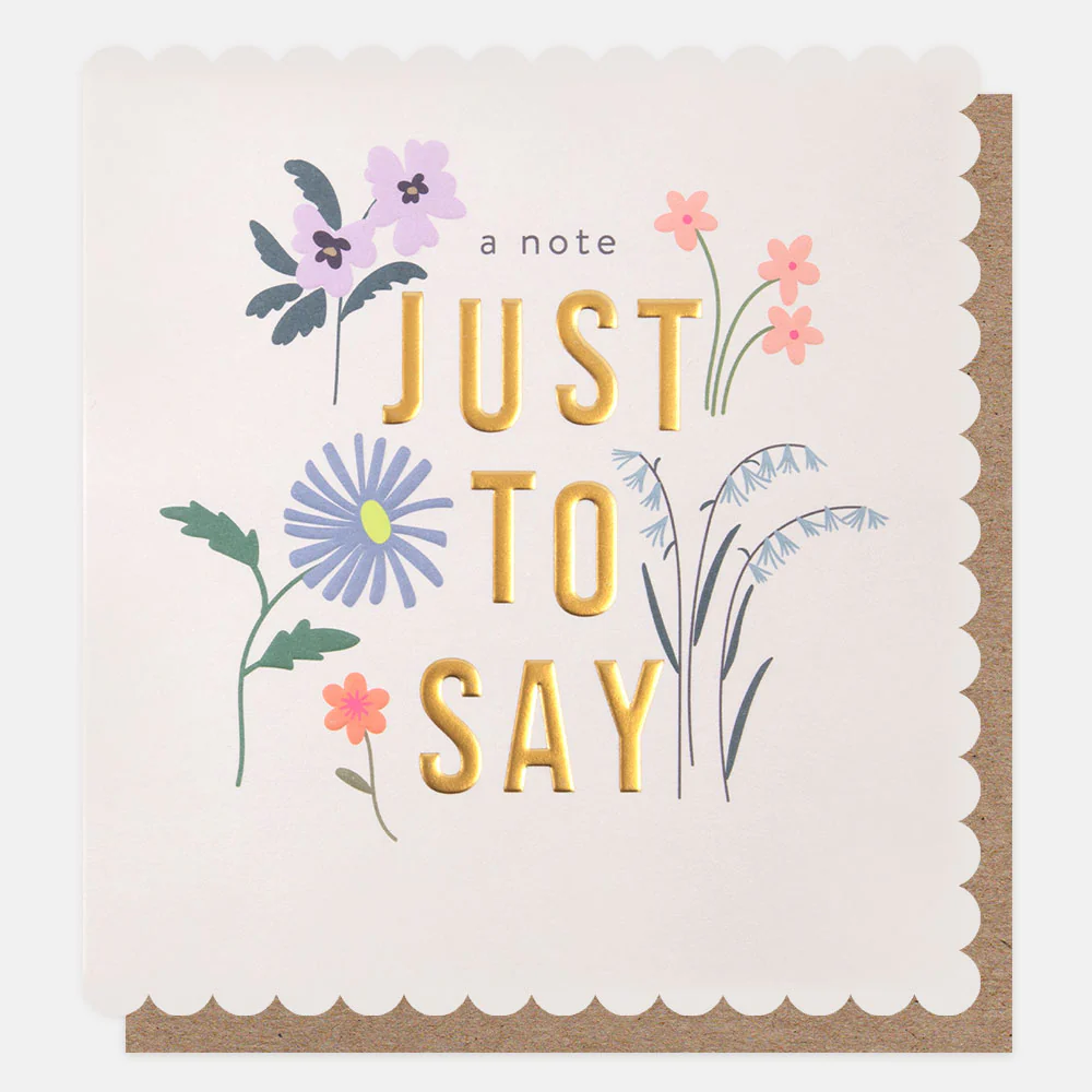 Floral A Note Just To Say Everyday Card