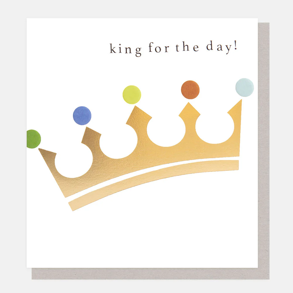 Gold Crown King For The Day Card