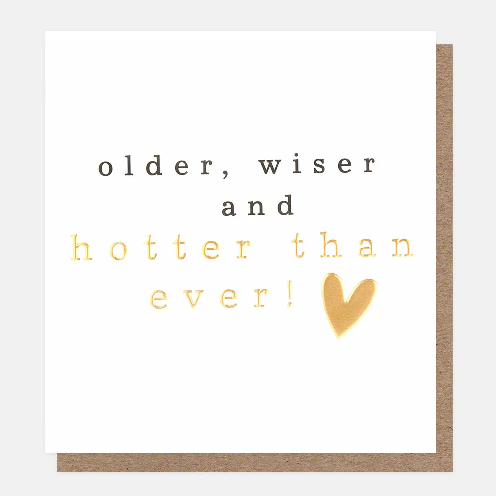 Older, Wiser & Hotter Birthday Card